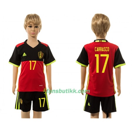 Fotballdrakt Belgia Carrasco 17 Barn Hjemmetrøye 2016 Kortermet
